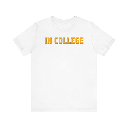 "In College" T-Shirt | Funny Student Life Tee