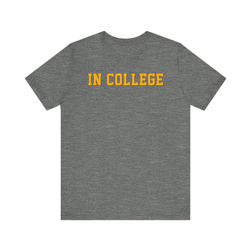 "In College" T-Shirt | Funny Student Life Tee