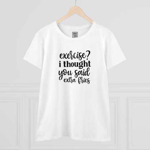 Funny Graphic T-Shirt | "Exercise? I Thought You Said Extra Fries" Tee | Humorous Foodie lovers shirt