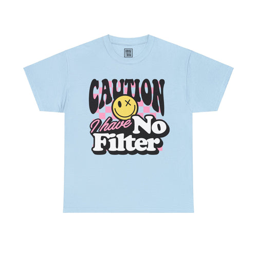 Unfiltered Personality T-Shirt - 'Caution, I Have No Filter' Funny Graphic Tee