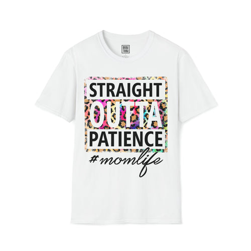 Straight Outta Patience, #momlife T-shirt | Hilarious Motherhood Shirt | Parenting Humor Tee