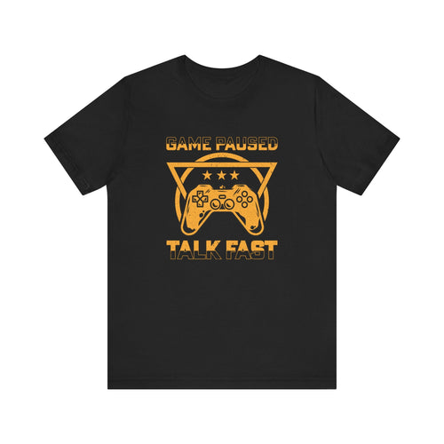 Gamer's T-Shirt | "Game Paused Talk Fast" Tee | Fun and Stylish Gamer's Shirt