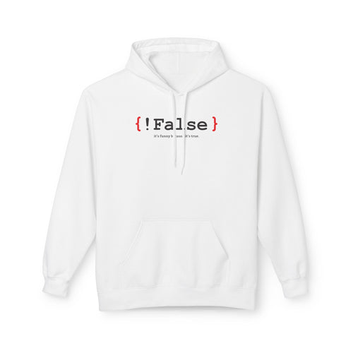 { !False } It’s Funny Because It’s True' Coding Hoodie | Software Engineer Apparel