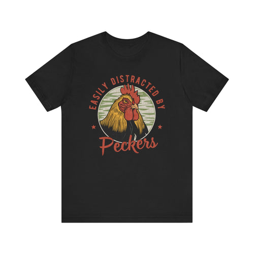 Easily Distracted by Peckers'  T-Shirt