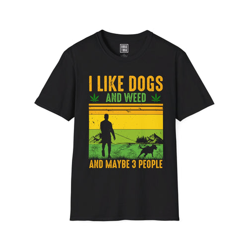 I Like Dogs and Weed, and Maybe 3 People T-Shirt | Funny Pet Lover Shirt