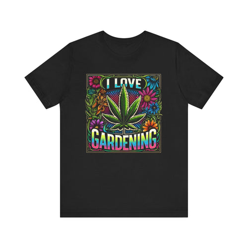 I Love Gardening' Cannabis Graphic T-Shirt |