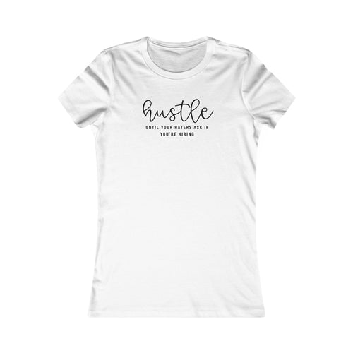 Motivational Hustle Women's T-Shirt | 'Hustle Until Your Haters Ask You If You're Hiring'