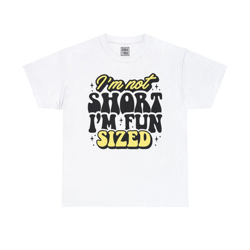 Fun-Sized and Proud T-Shirt - I'm Not Short, I'm Fun-Sized