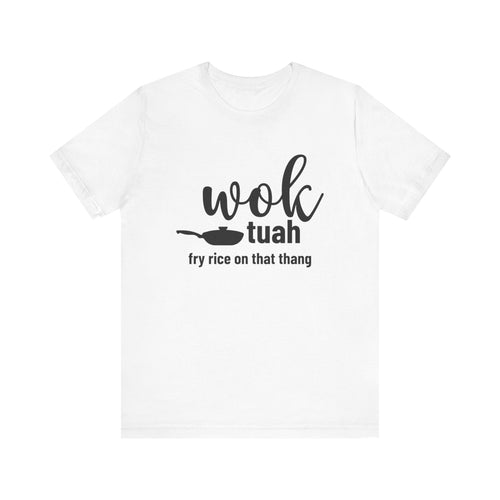 Wok Tuah Fry Rice In That Thang Pun Tee | Hawk Tuah Parody Meme T-Shirt