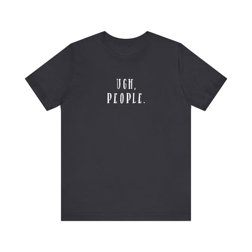 Ugh, People' Introvert T-Shirt | Perfect for Introverts and Quiet Souls | Customer Service Tee