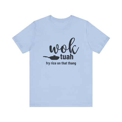 Wok Tuah Fry Rice In That Thang Pun Tee | Hawk Tuah Parody Meme T-Shirt