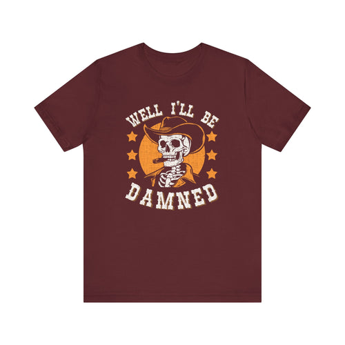 Well I'll Be Damned' Skeleton Quote T-Shirt | Southern Saying Tee