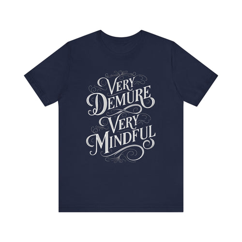 Very Demure, Very Mindful T-Shirt | Ironic Cultural Commentary Quote Tee