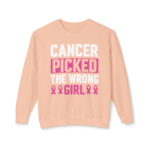 Cancer Picked The Wrong Girl Sweatshirt | Cancer Survivor Clothing | Warrior Wear