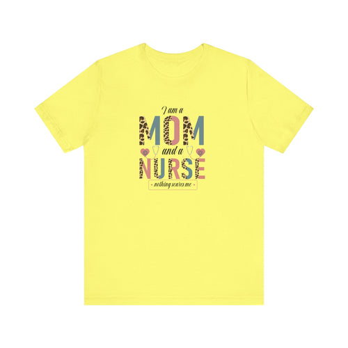 Empowering Mom Nurse T-Shirt | Fearless "I'm a Mom and Nurse, Nothing Scares Me" Tee