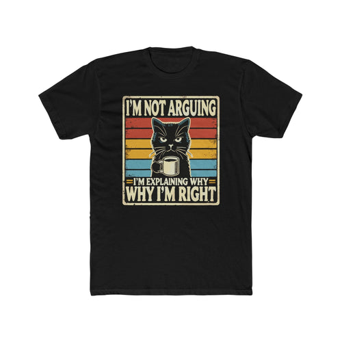 I'm Not Arguing I'm Explaining Why I'm Right' Funny Cat T-Shirt