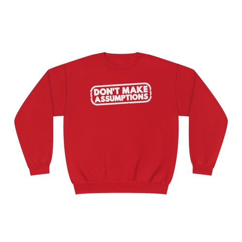 Don't Make Assumptions' Unisex Crewneck Sweatshirt