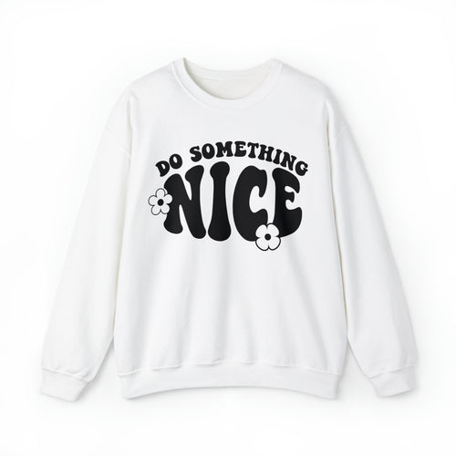 Inspire Kindness Sweatshirt | "Do Something Nice" Motivational Pullover