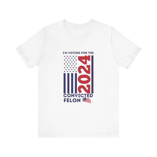 I'm Voting for The Felon 2024' Patriotic Flag T-Shirt