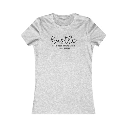 Motivational Hustle Women's T-Shirt | 'Hustle Until Your Haters Ask You If You're Hiring'