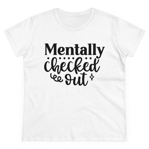 Mentally Checked Out T-Shirt