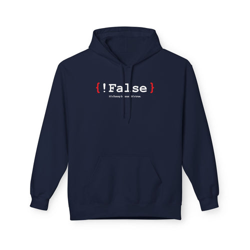 { !False } It’s Funny Because It’s True' Coding Hoodie | Software Engineer Apparel