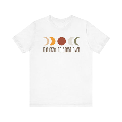 It's Okay To Start Over' Moon Phase T-Shirt