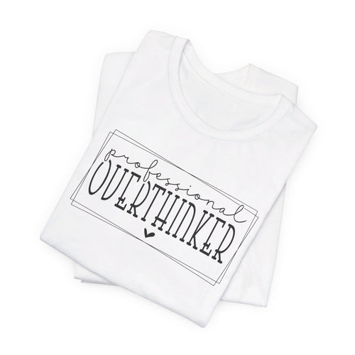 Professional Overthinker' T-Shirt| Humorous Relatable Personality Tee