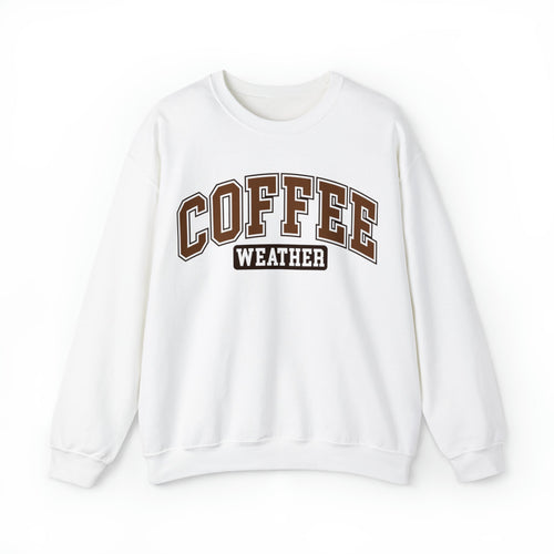 Coffee Lover's Sweatshirt | "Coffee Weather" Cozy Pullover