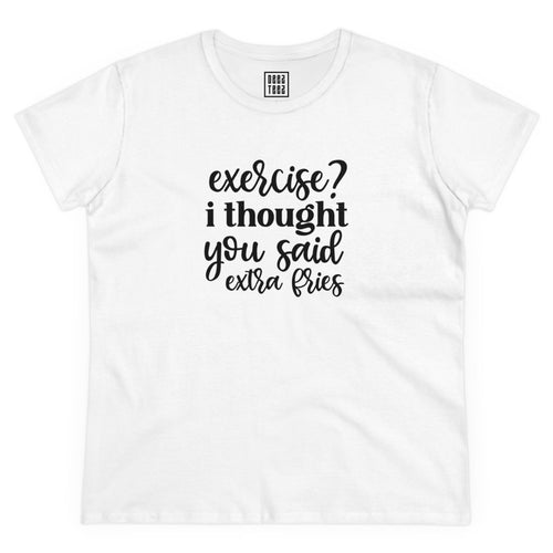 Funny Graphic T-Shirt | "Exercise? I Thought You Said Extra Fries" Tee | Humorous Foodie lovers shirt