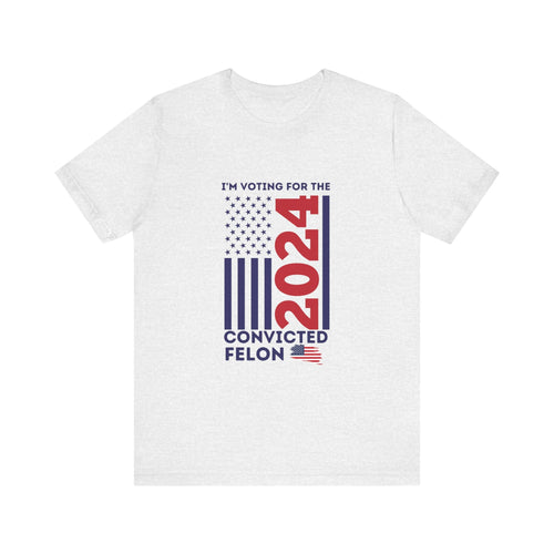 I'm Voting for The Felon 2024' Patriotic Flag T-Shirt