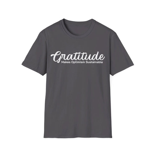 Gratitude Makes Optimism Sustainable | Motivational Unisex T-Shirt