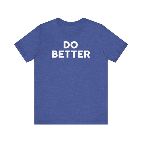 Do Better' Bold Statement T-Shirt | Room For Improvement Accountability Expression | Unisex Jersey Short Sleeve T-Shirt