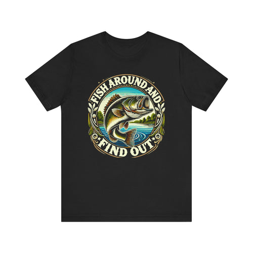 Fish Around and Find Out' Angler's T-Shirt | Fisherman FAFO T-Shirt