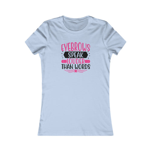 Eyebrows Speak Louder Than Words | Graphic Women's T-Shirt