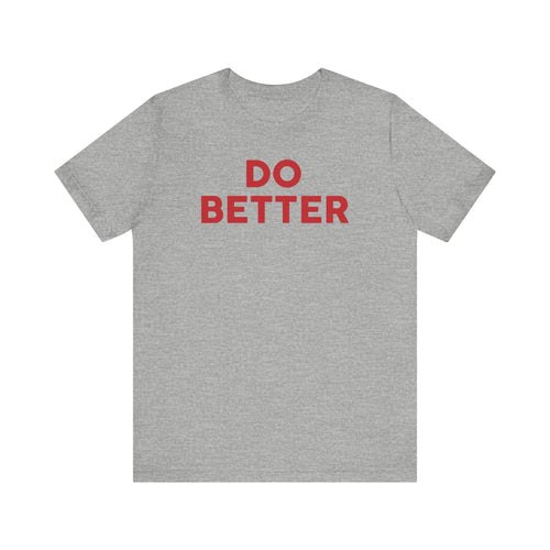 Do Better' Bold Statement T-Shirt | Room For Improvement Accountability Expression | Unisex Jersey Short Sleeve T-Shirt