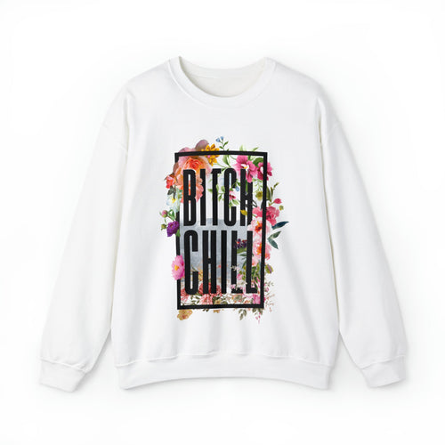 Floral 'Bitch Chill' Statement Crewneck Sweatshirt