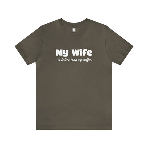 My Wife is hotter Than My Coffee T-Shirt